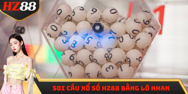 Soi cầu xổ số HZ88 thông qua những con số lô khan
