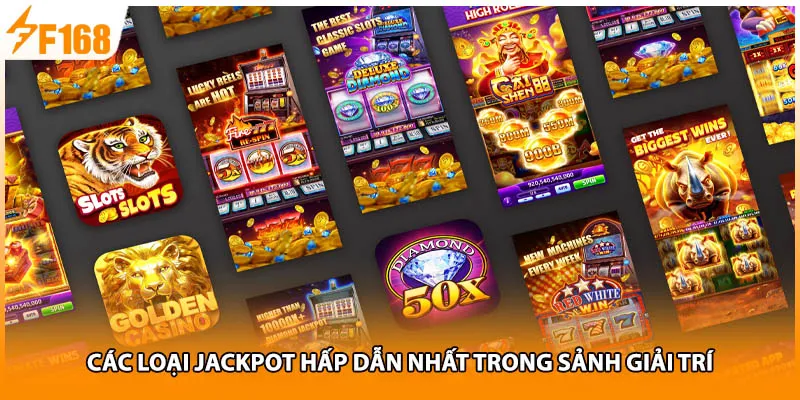 Các loại jackpot hấp dẫn nhất trong sảnh giải trí