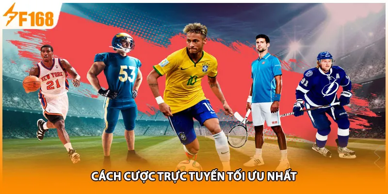 Cách cược trực tuyến tối ưu nhất