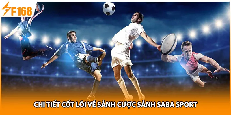 Chi tiết cốt lõi về sảnh cược sảnh saba sport