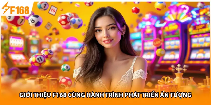 Giới thiệu F168 cùng hành trình phát triển ấn tượng