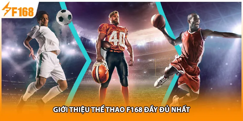 Giới thiệu thể thao F168 đầy đủ nhất