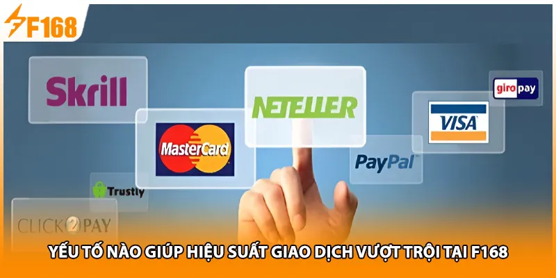 Yếu tố nào giúp hiệu suất giao dịch vượt trội tại F168